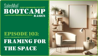 "Sales Mail Boot Camp Basics. Episode 103: Framing for the space." Clean background design on the right side; lamp, chair, shelves; pastel colors